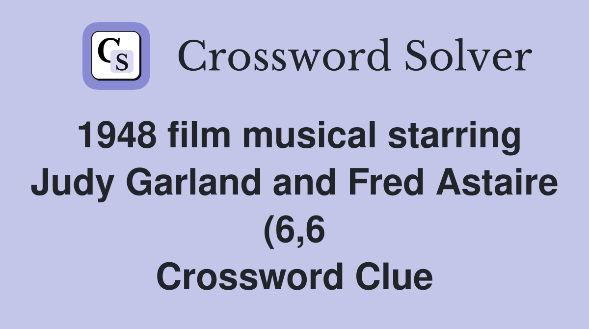 1948 film musical starring Judy Garland and Fred Astaire (6 6 1948 film musical starring Judy Garland and Fred Astaire (6 6